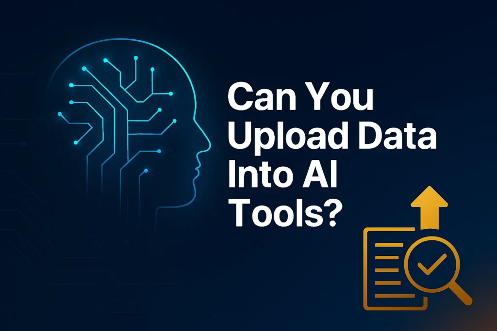 Can You Upload Data Into AI Tools? 