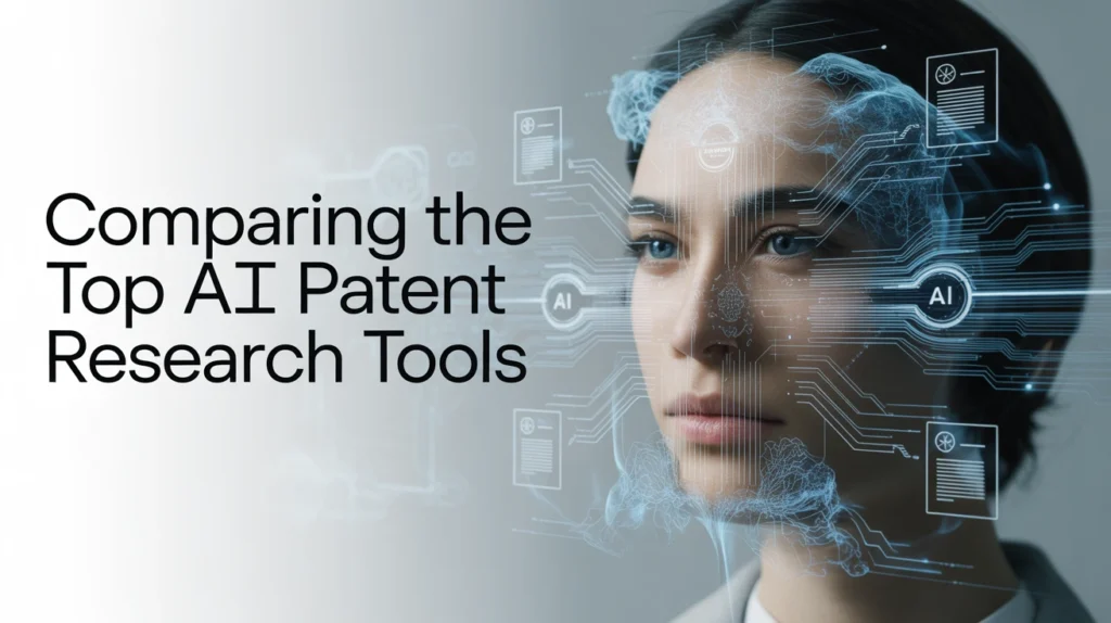 Comparing the Top AI Patent Research Tools