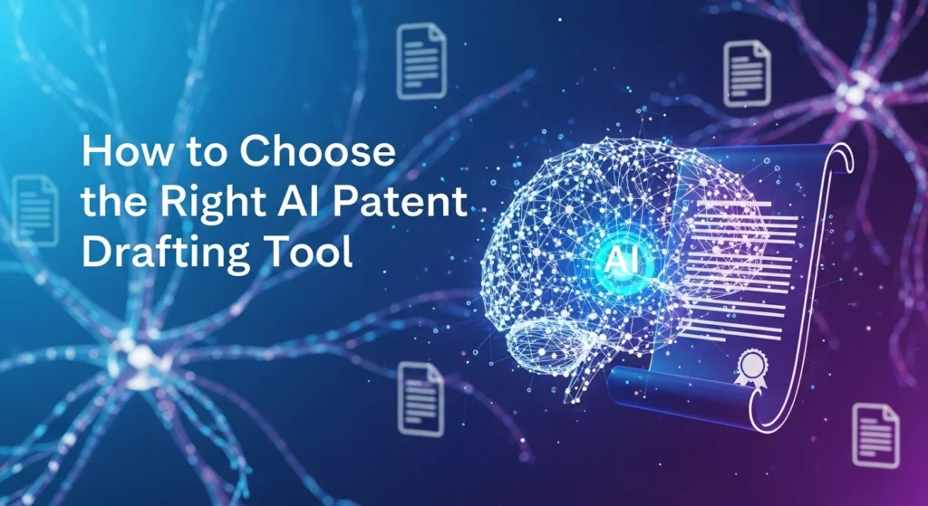 How to Choose the Right AI Patent Drafting Tool