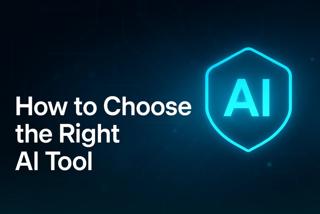 How to Choose the Right AI Tool