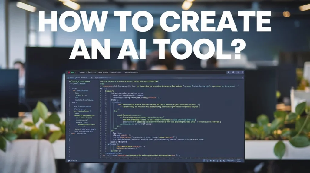 How to Create an AI Tool?