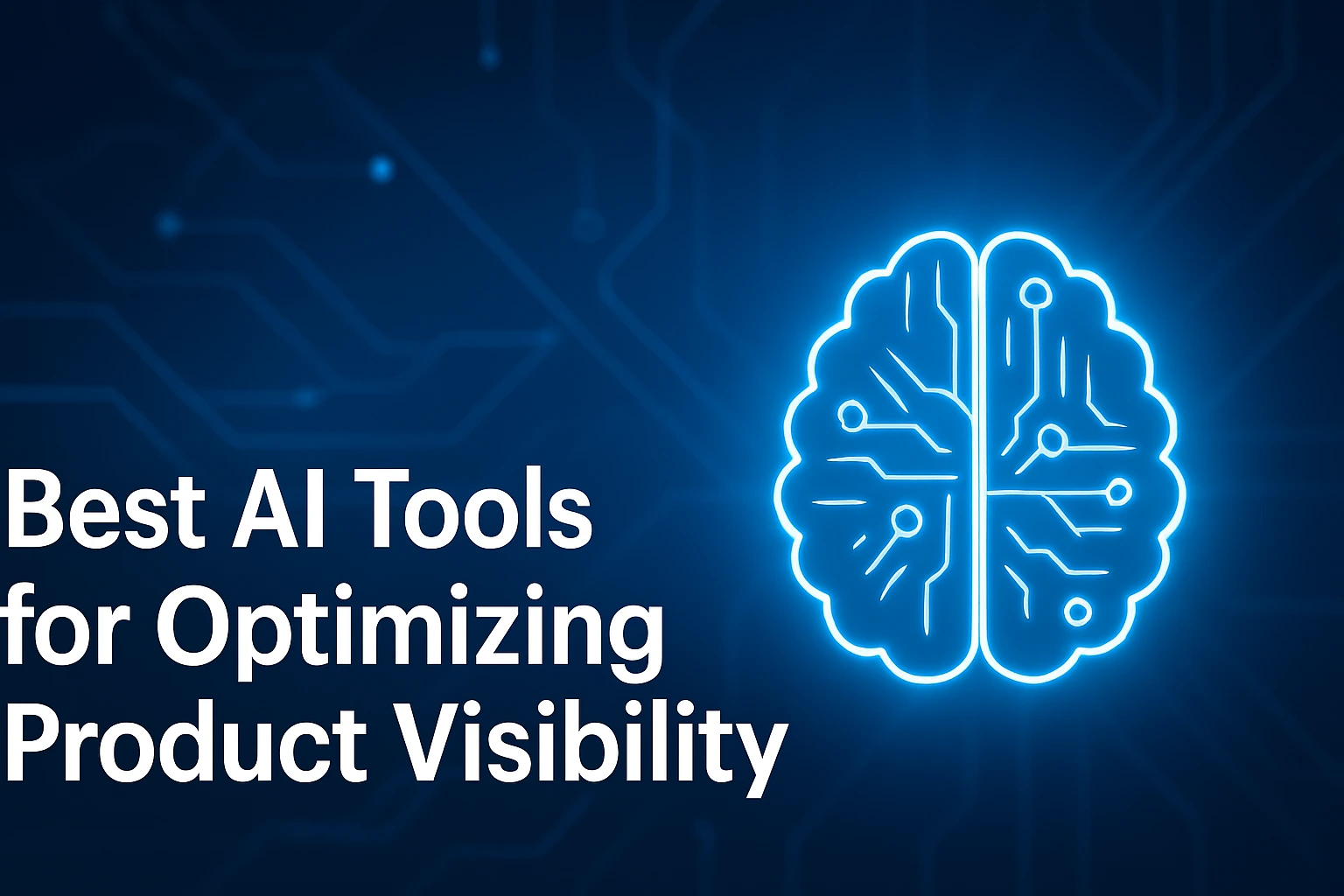 Best AI Tools for Optimizing Product Visibility