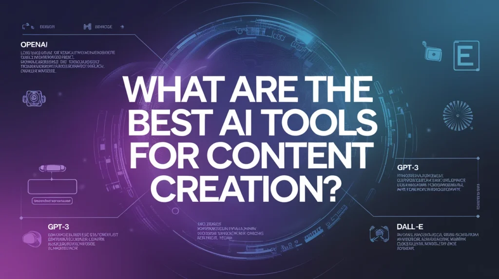 What Are the Best AI Tools for Content Creation? 