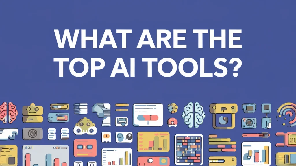 What Are the Top AI Tools?