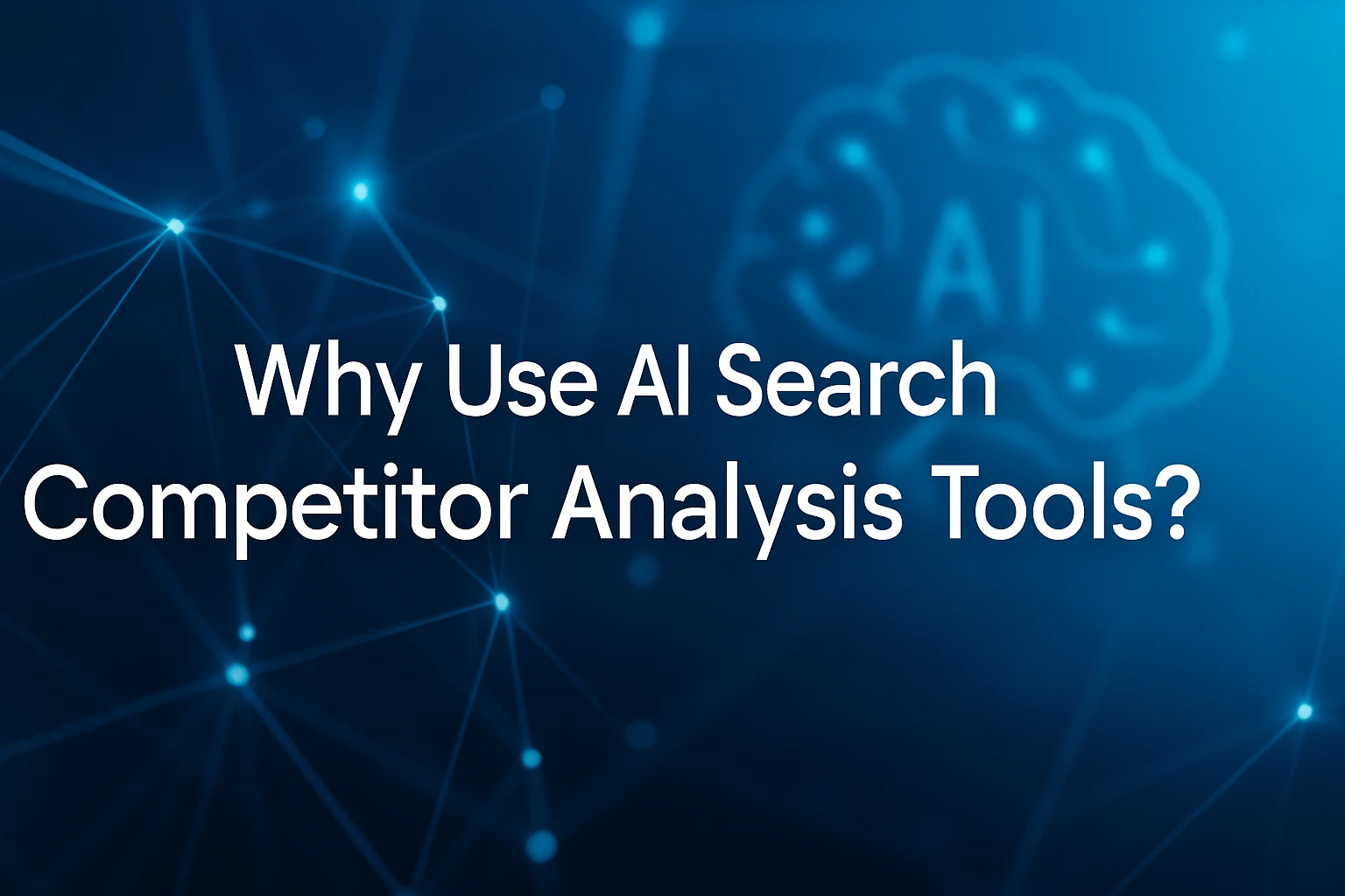 Why Use AI Search Competitor Analysis Tools?