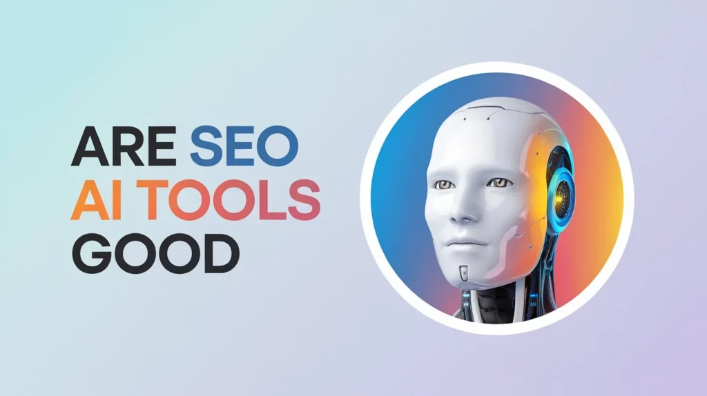 Are SEO AI Tools Good