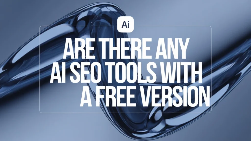 Are There Any AI SEO Tools With a Free Version
