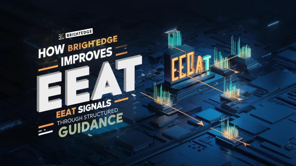 How BrightEdge improves EEAT signals through structured guidance
