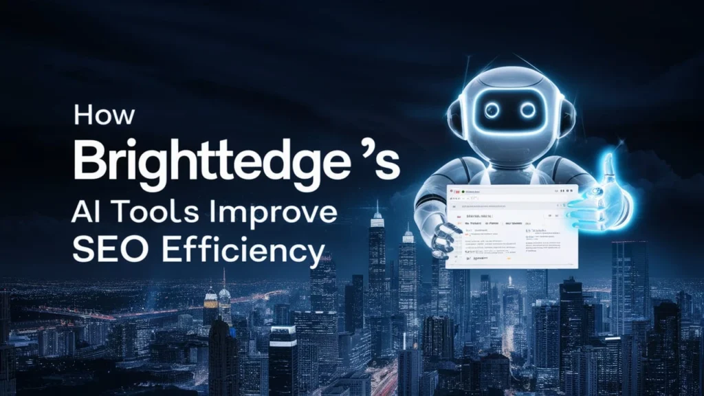 How BrightEdge's AI Tools Improve SEO Efficiency