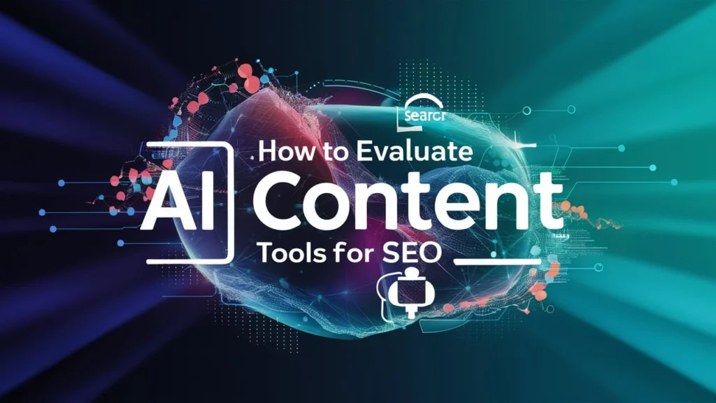 How to evaluate AI content tools for SEO