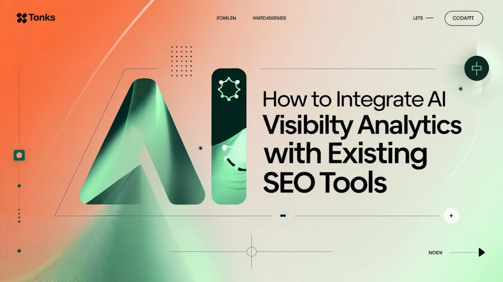 How to Integrate AI Visibility Analytics With Existing SEO Tools