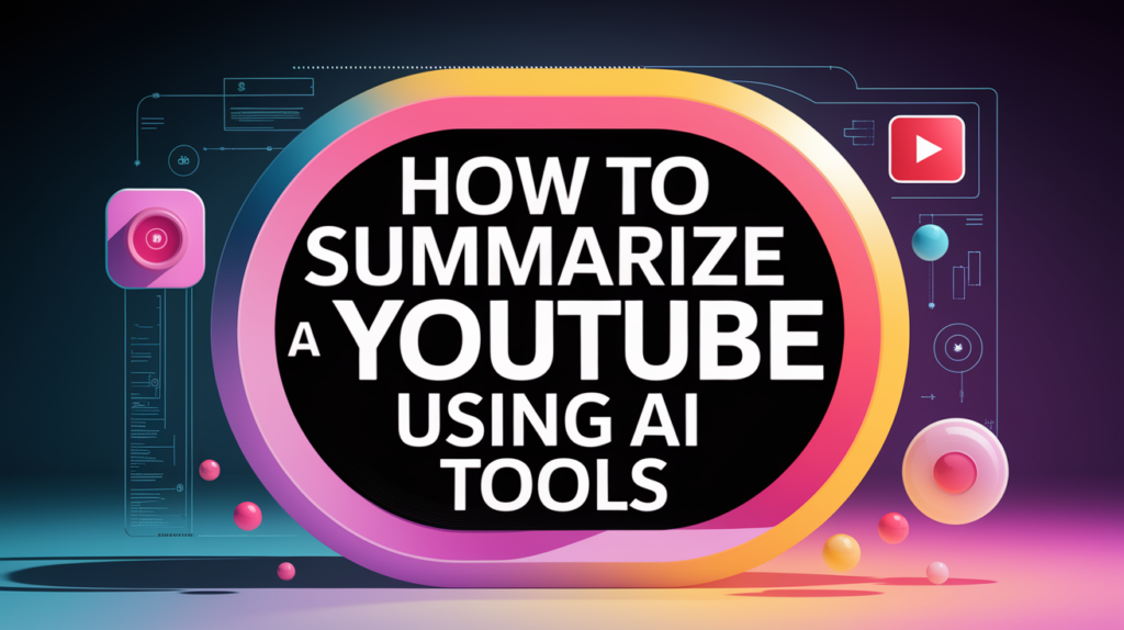 How to summarize a YouTube video using AI tools