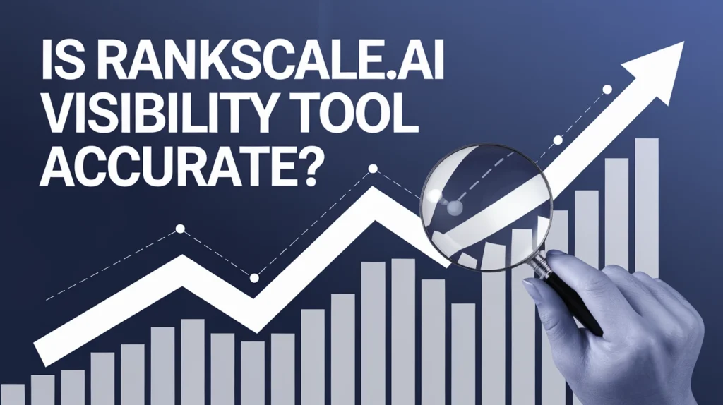 Is Rankscale.ai Visibility Tool Accurate
