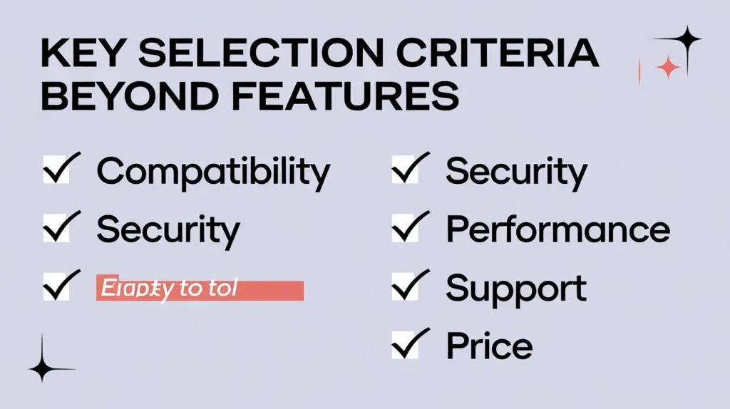 Key Selection Criteria Beyond Features