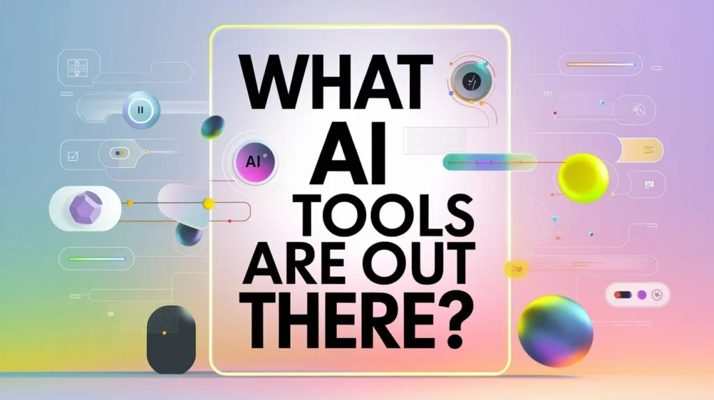 What AI Tools Are Out There