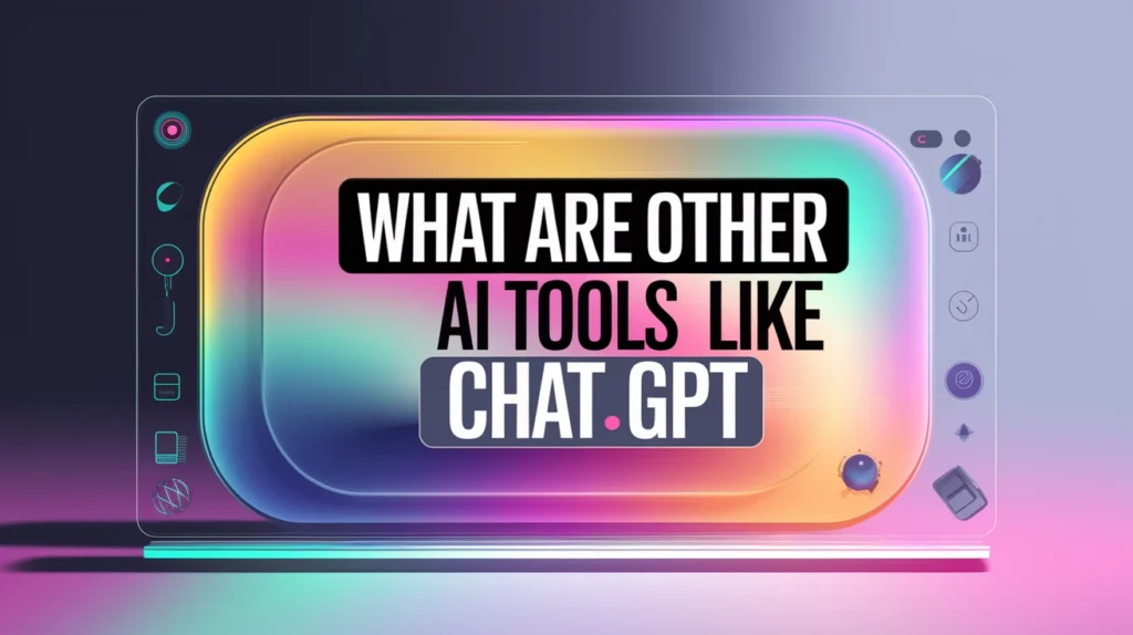 What are other AI tools like ChatGPT