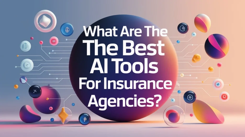 What Are the Best AI Tools for Insurance Agencies