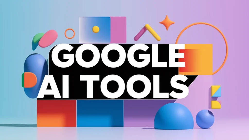 Google AI Tools
