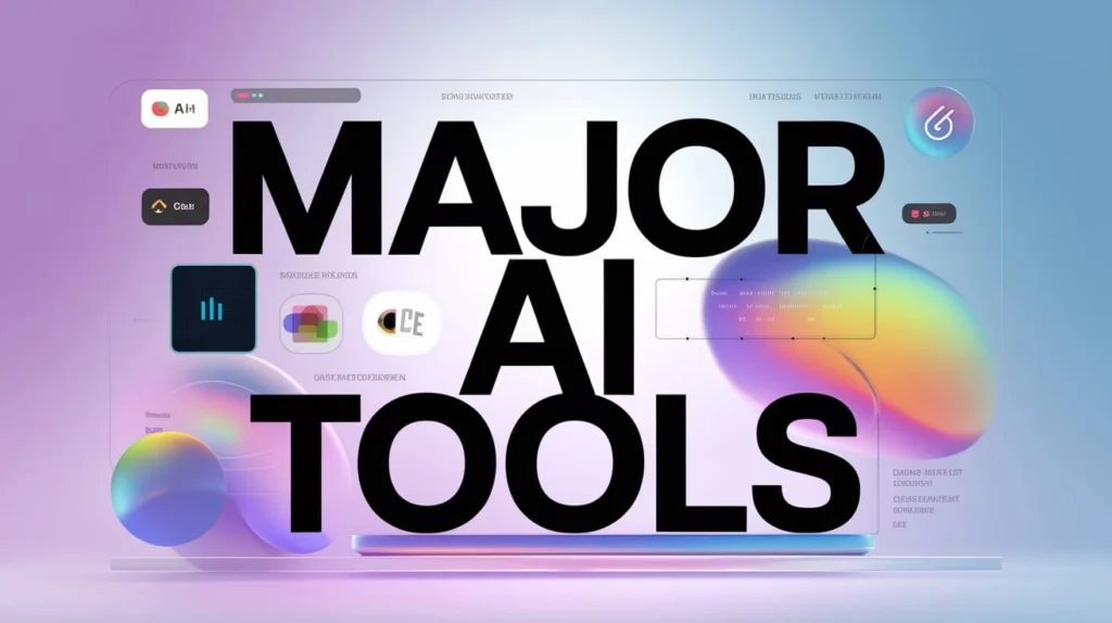 Major AI Tools